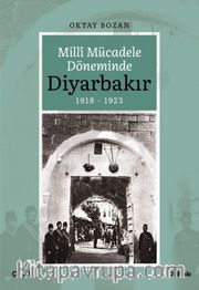 Milli Mücadele Döneminde Diyarbakır (1918-1923)
