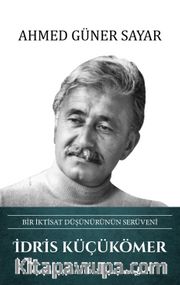 İdris Küçükömer Bir İktisat Düşünürünün Serüveni 