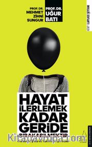 Hayat İlerlemek Kadar Geride Bırakabilmektir