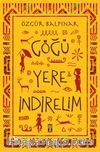 Göğü Yere İndirelim