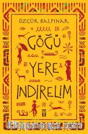 Göğü Yere İndirelim