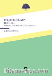 Felsefe-Bilimin Doğuşu <br /> Aristoteles'te Canlılar ve Bilim Sorunu