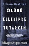 Ölümü Ellerinde Tutarken