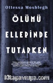 Ölümü Ellerinde Tutarken