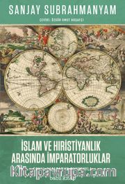 İslam ve Hıristiyanlık Arasında İmparatorluklar