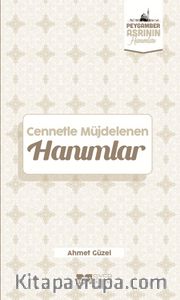 Cennetle Müjdelenen Hanımlar / Peygamber Asrının Hanımları