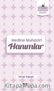 Medine Muhaciri Hanımlar / Peygamber Asrının Hanımları