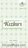 Peygamberimiz’in Kızları / Peygamber Asrının Hanımları