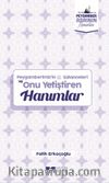 Peygamberimiz’in Sütanneleri ve Onu Yetiştiren Hanımlar / Peygamber Asrının Hanımları