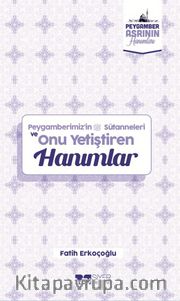 Peygamberimiz’in Sütanneleri ve Onu Yetiştiren Hanımlar / Peygamber Asrının Hanımları