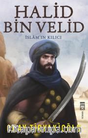Halid Bin Velid <br /> İslam’ın Kılıcı