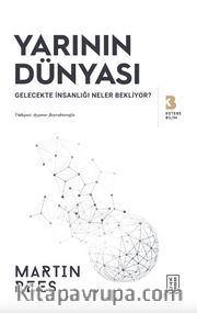 Yarının Dünyası <br /> Gelecekte İnsanlığı Neler Bekliyor?