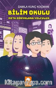 Bilim Okulu Meta Dünyalara Yolculuk