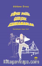 Süper Değil Gerçek Kahramanlar 
