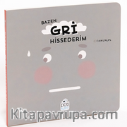 Bazen Gri Hissederim Duygularım