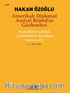 Amerikalı Diplomat Amiral Bristol’ın Gözlemleri -Osmanlı’nın Çöküşü Cumhuriyet’in Kuruluşu (1919-1927) 