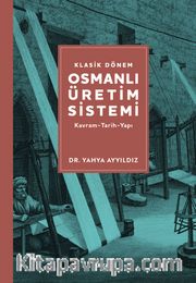 Klasik Dönem Osmanlı Üretim Sistemi