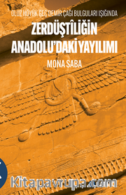 Zerdüştîliğin Anadolu’daki Yayılımı Oluz Höyük Geç Demir Çağı Bulguları Işığında