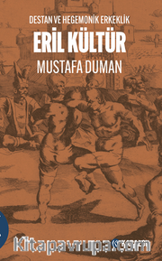 Eril Kültür Destan ve Hegemonik Erkeklik