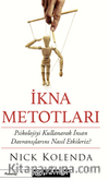 İkna Metotları  Psikolojiyi Kullanarak İnsan Davranışlarını Nasıl Etkileriz?