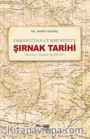 Osmanlı'dan Cumhuriyet'e Şırnak Tarihi (İdari,Sosyal Ve Ekonomik Yapı, 1853-1929)