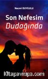 Son Nefesim Dudağında