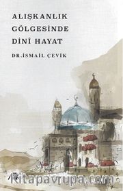 Alışkanlık Gölgesinde Dini Hayat