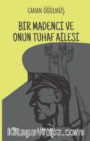 Bir Madenci Ve Onun Tuhaf Ailesi