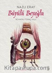 Büyülü  Beyoğlu <br /> İki Kafalı Topaç Villy