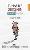 Tuhaf Bir Gezgin’in  Alengirli Öyküsü