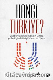 Hangi Türkiye? / Cumhurbaşkanlığı Hükümet Sistemi ya da Güçlendirilmiş Parlamenter Sistem