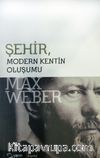 Şehir & Modern Kentin Oluşumu