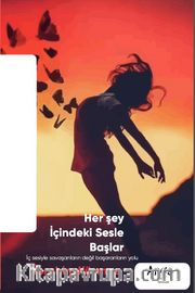 Herşey İçindeki Sesle Başlar