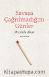 Savaşa Çağrılmadığım Günler /Toplu Şiirler