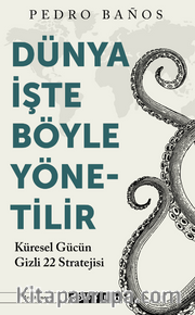 Dünya İşte Böyle Yönetilir  Küresel Gücün Gizli 22 Stratejisi