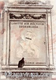 Lahitte Bir Rölyefin Suskunluğu                                            