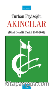 Akıncılar Eser Alt Başlığı: (Dinci Gençlik Tarihi 1969-2001)