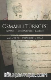 Osmanlı Türkçesi <br /> Gramer - Tarihi Metinler - Belgeler