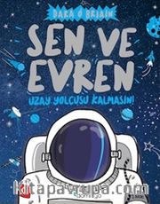 Sen ve Evren <br /> Uzay Yolcusu Kalmasın!