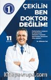 Çekilin Ben Doktor Değilim!