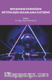 Metaverse Evreninde Bütünleşik Pazarlama 	İletişimi