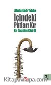 İçindeki Putları Kır & Hz. İbrahim Gibi Ol