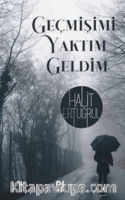 Geçmişimi Yaktım Geldim 