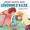 Görünmez Kaza / Güvenli Yarınlar Serisi