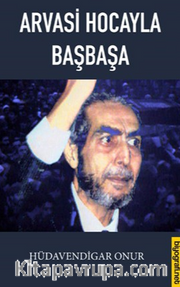 Arvasi Hoca'yla Başbaşa