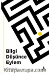 Bilgi Düşünce Eylem