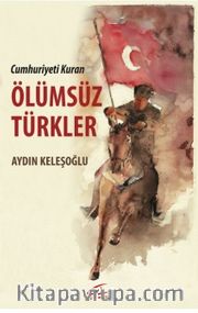 Cumhuriyeti Kuran Ölümsüz Türkler