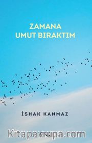Zamana Umut Bıraktım