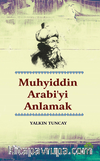 Muhyiddin Arabi’yi Anlamak