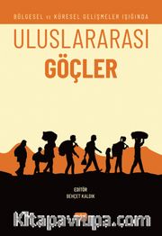 Bölgesel ve Küresel Gelişmeler Işığında Uluslararası Göçler